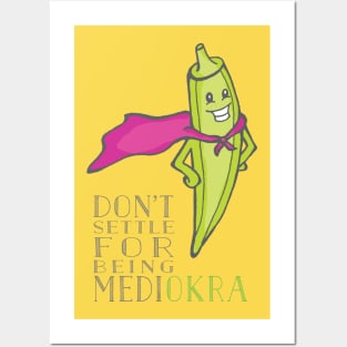 Don't Be Medi-Okra! Posters and Art